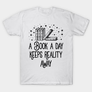 A Book A Day Keeps Reality Away T-Shirt